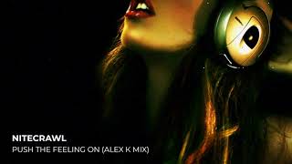 Nitecrawl - Push The Feeling On (Alex K Mix)