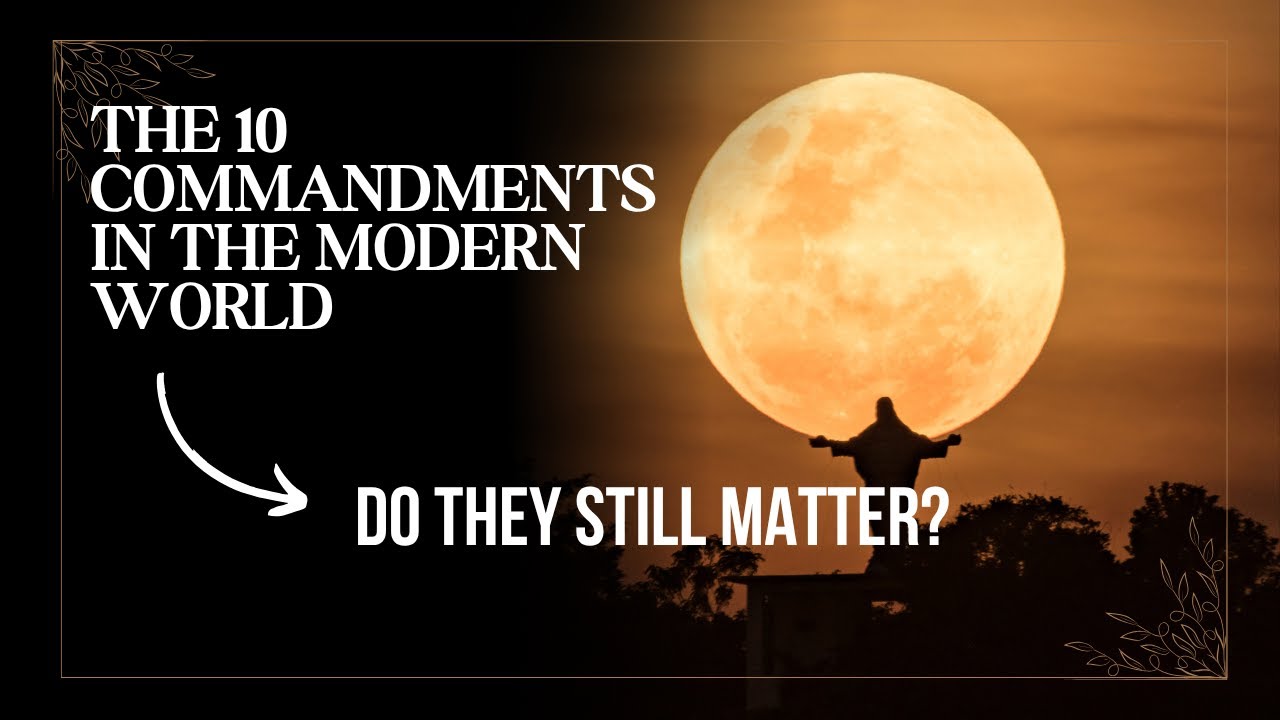 The 10 Commandments in the Modern World Do They Still Matter - YouTube