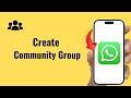 How to Create Community Group in WhatsApp Business – Step by Step Tutorial