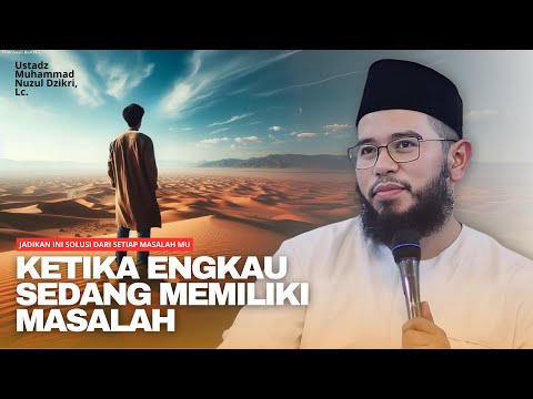 JADIKAN INI SOLUSI DARI SETIAP MASALAH MU | Ustadz Muhammad Nuzul Dzikri
