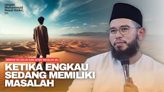 JADIKAN INI SOLUSI DARI SETIAP MASALAH MU | Ustadz Muhammad Nuzul Dzikri