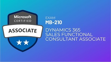 MB-210: Microsoft Dynamics 365 Sales Functional Consultant Part 3