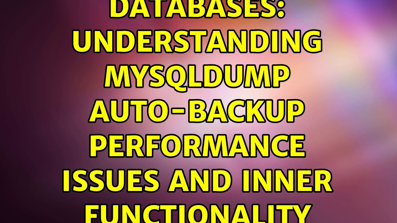 Databases: understanding mysqldump auto-backup performance issues and inner functionality