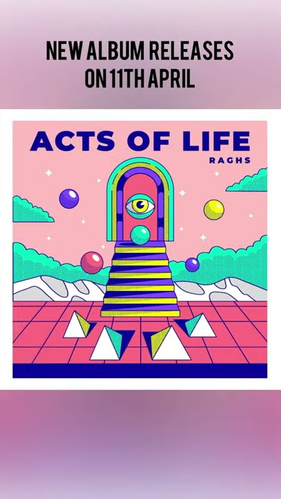 Raghs Acts of Life (releases11th April)