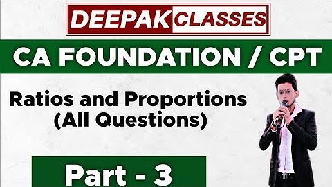 || Ratios and Proportions (Part-3) || CA-CPT/Foundation || DEEPAK CLASSES