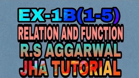 EX-1 B(1-5)|R.S AGGARWAL|RELATION AND FUNTION|JHA TUTORIAL