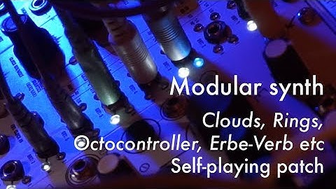 Modular synth self-playing patch. Clouds, Rings, Octocontroller, Erbe-Verb etc "Stal"