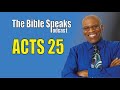 Acts 25 - The Bible Speaks Podcast, January 18, 2025
