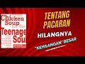 Tentang Pacaran |Hilangnya "Kehilangan" Besar | Chicken Soup Of Teenage Soul #chickensoupforthesoul