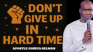 DON'T GIVE UP,BR STRONG IN THE LORD -APOSTLE JOSHUA SELMAN DON'T GIVE UP,BR STRONG IN THE LORD -APOSTLE JOSHUA SELMAN