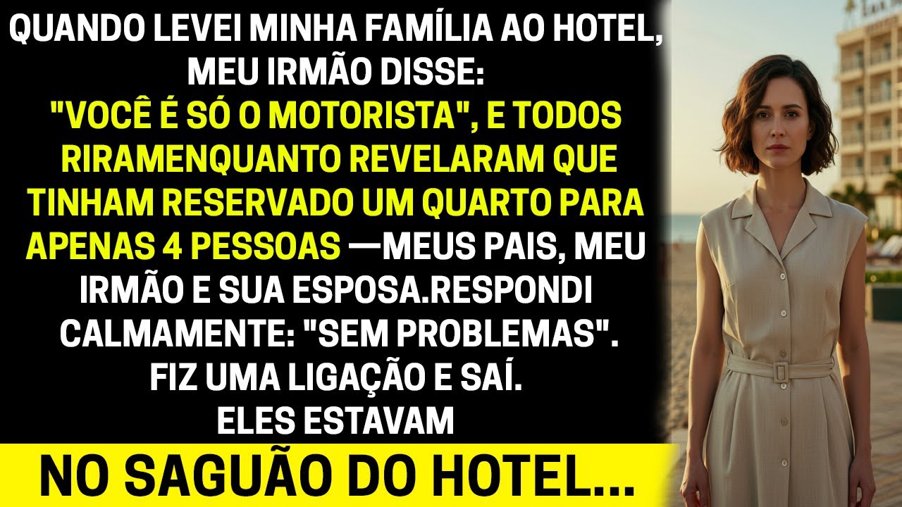 Quando levei minha família para o hotel, meu irmão disse: 