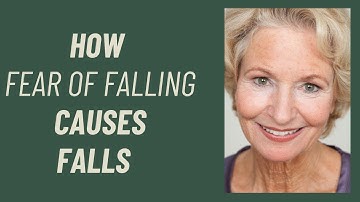 Fear of falling causes falls