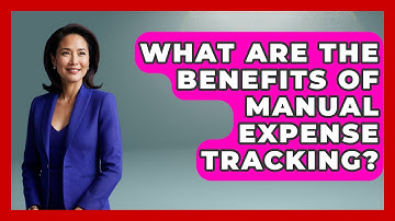 What Are the Benefits of Manual Expense Tracking? | Your Guide to Budgeting