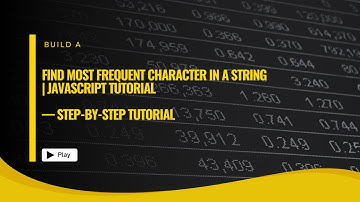 Find Most Frequent Character in a String | JavaScript Tutorial