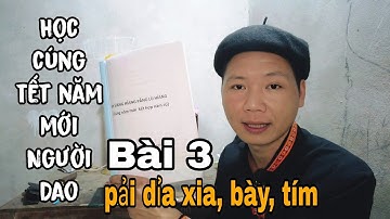 Học cúng Tết năm mới của người Dao - Bài 3 -  Pải dỉa xia, bày, tím