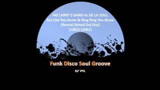 FAT LARRY'S BAND Vs DE LA SOUL-Act Like You Know & Ring Ring You Know (Kmell Dvj Styl) (1982) (1991)