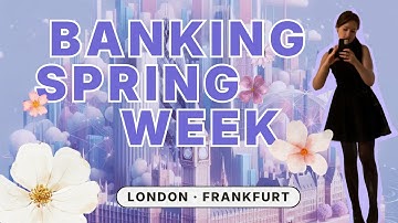 Spring Week in Frankfurt & London I Goldman, J.P. Morgan, Lazard... Banking IB Guide 🌷🌍