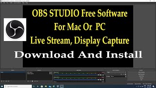 OBS Studio Free Display Capture, Streaming Software Download And Install Mac Or PC