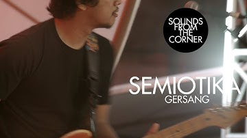 Semiotika - Gersang | Sounds From The Corner Live #35