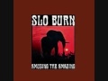 Slo Burn - Positiva