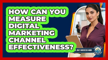 How Can You Measure Digital Marketing Channel Effectiveness?