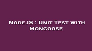 NodeJS : Unit Test with Mongoose News