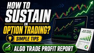 “how To Sustain In Option Trading? Simple Tips & Algo Trade Profit Report”