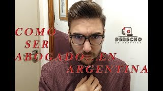 COMO es SER ABOGADO en Argentina