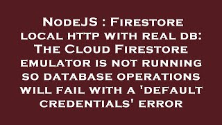 NodeJS : Firestore local http with real db: The Cloud Firestore emulator is not running so database