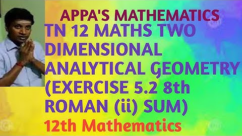 TN 12 MATHS TWO DIMENSIONAL ANALYTICAL GEOMETRY (EXERCISE 5.2 8th ROMAN (ii) SUM)
