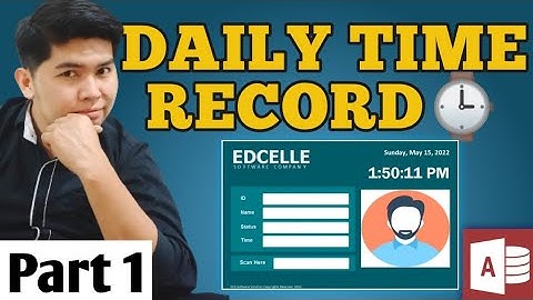 How to Create a DAILY TIME RECORD in MICROSOFT ACCESS | Part 1 | Edcelle John Gulfan