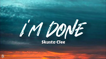 I'M DONE - Skusta Clee (Lyric Video)