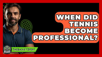 When Did Tennis Become Professional? - The Racket Xpert
