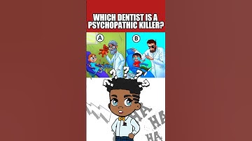 WHICH DENTIST IS A PSYCHOPATHIC KILLER? #riddle #quiz