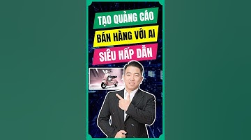 Tạo Video Quảng Cáo Bán Hàng Với AI Siêu Hấp Dẫn