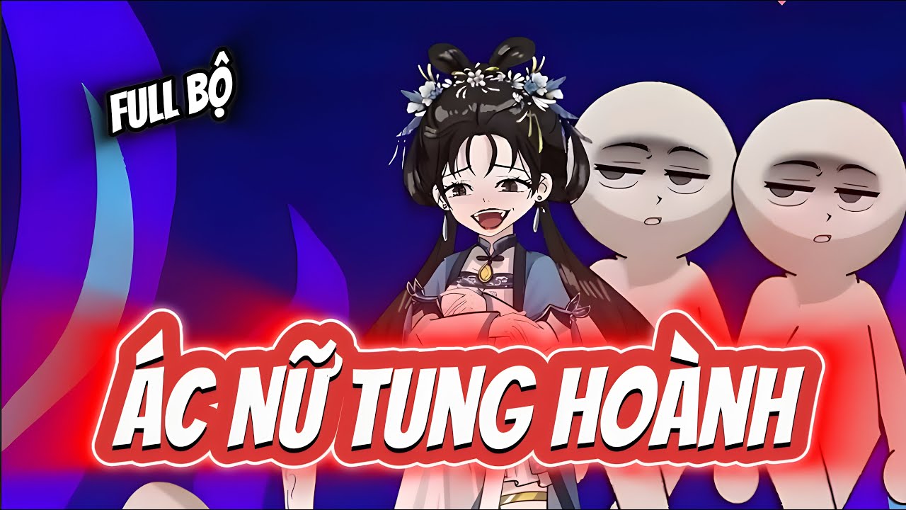 Full Bộ | Ác Nữ Tung Hoành | Siêu Hay | Anya Vietsub