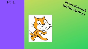 Basics to Scratch: Part 1 (Motion Blocks)