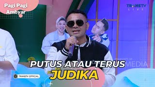 Putus Atau Terus | JUDIKA | PAGI PAGI AMBYAR (13/6/23)