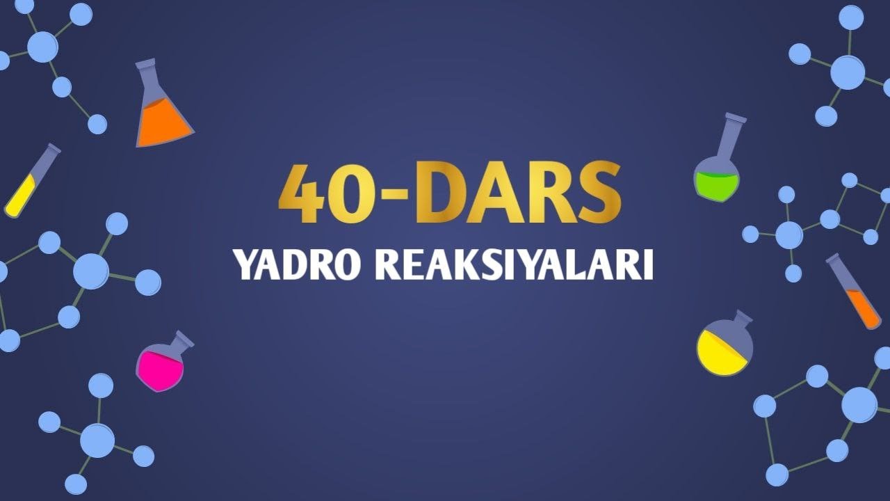 YADRO REAKSIYALAR (40-DARS KIMYO)