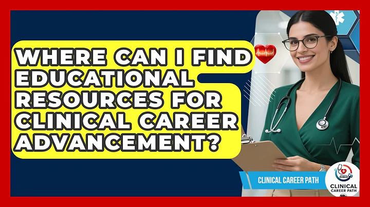 Where Can I Find Educational Resources for Clinical Career Advancement? - Clinical Career Path