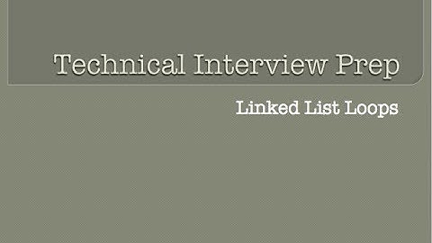 Technical Interview Prep - 4 - Linked List Loops