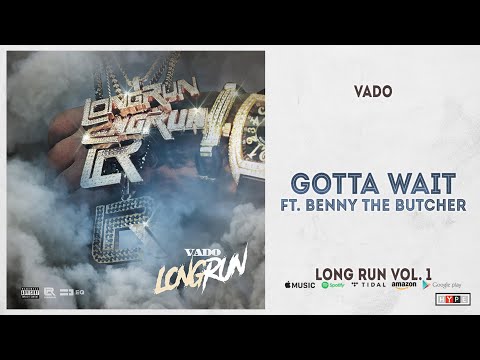 vado---gotta-wait-ft.-benny-the-butcher-(long-run-vol.-1)