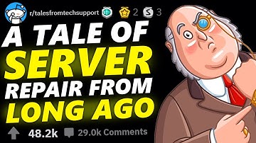 A TALE OF SERVER REPAIR FROM LONG AGO... | Tales From Tech Support
