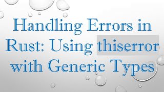 Famous Handling Errors in Rust: Using thiserror with Generic Types Net Worth