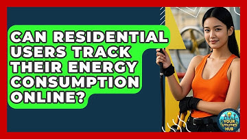 Can Residential Users Track Their Energy Consumption Online? - Your Utilities Hub