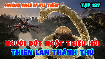 Phàm Nhân Tu Tiên Tập 197 | Người Đột Ngột Triệu Hồi Thiên Lan Thánh Thú