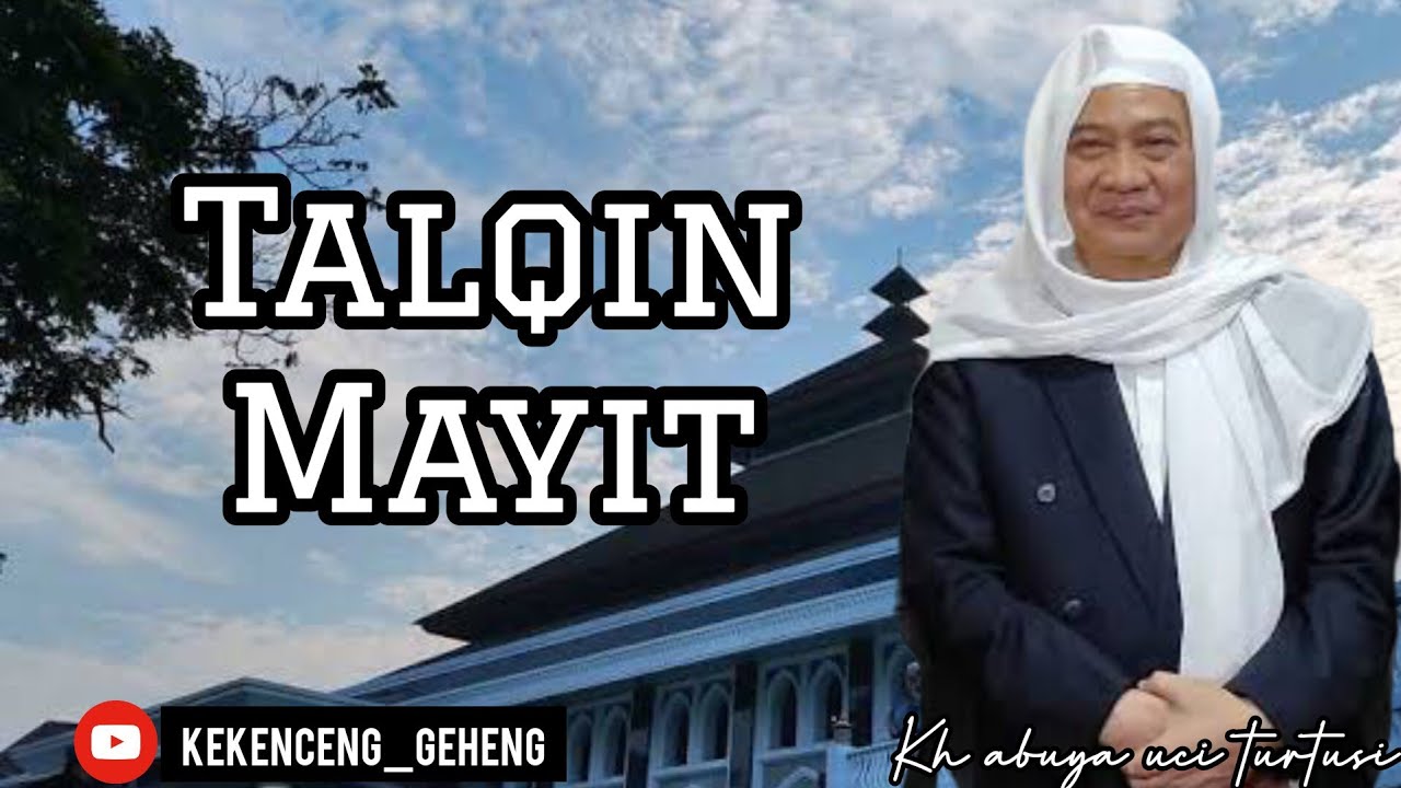 talqin mayit_kh.abuya uci turtusi