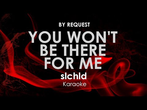 You Won't Be There For Me | slchld karaoke