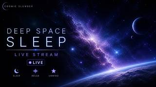 💤 Sleep Music LIVE • Peaceful Ambient Sounds | Cosmic Slumber
