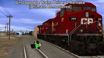 Unstoppable Trainz Driver 2 Remake [Ultimate Remastered] Part 1